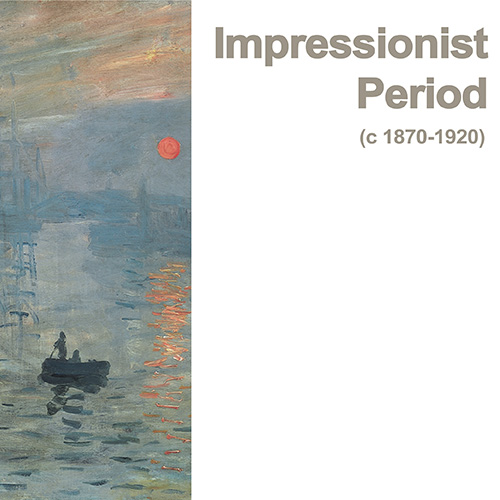 Impressionist Period (C 1870 - 1920)